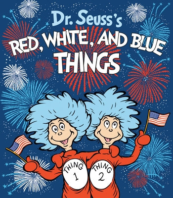 Dr. Seuss's Red, White, and Blue Things by Geisel, Theodor S.