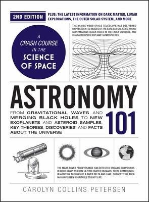 Astronomy 101, 2nd Edition: From Gravitational Waves and Merging Black Holes to New Exoplanets and Asteroid Samples, Key Theories, Discoveries, and Fa by Petersen, Carolyn Collins
