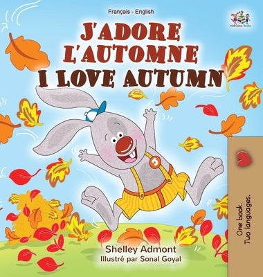 J'adore l'automne I Love Autumn: French English Bilingual Book by Admont, Shelley