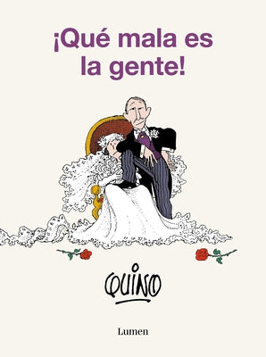 ¡Qué Mala Es La Gente! / People Are So Bad! by Quino