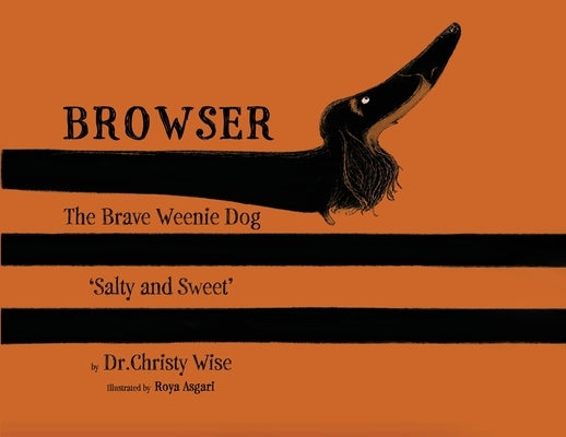 Browser The Brave Weenie Dog: Salty And Sweet by Wise, Christy