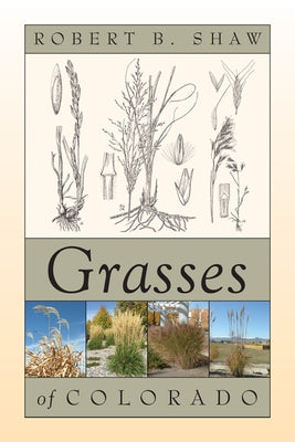 Grasses of Colorado by Shaw, Robert B.