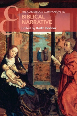 The Cambridge Companion to Biblical Narrative by Bodner, Keith