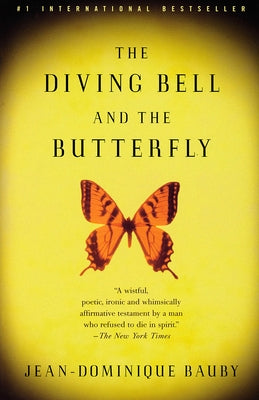 The Diving Bell and the Butterfly: A Memoir of Life in Death by Bauby, Jean-Dominique