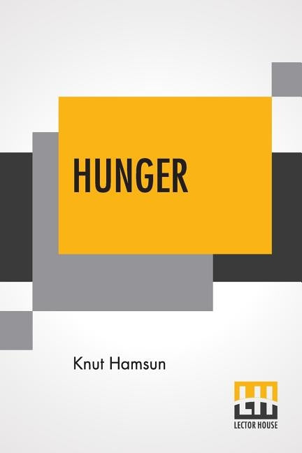 Hunger: Translated From The Norwegian By George Egerton With An Introduction By Edwin Björkman by Hamsun, Knut