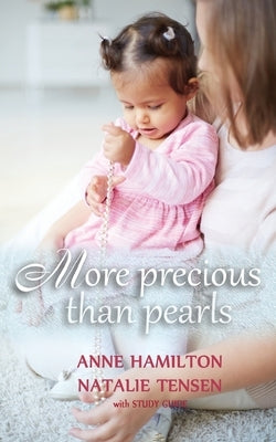 More Precious than Pearls: The Mother's Blessing and God's Favour Towards Women (with Study Guide) by Hamilton, Anne