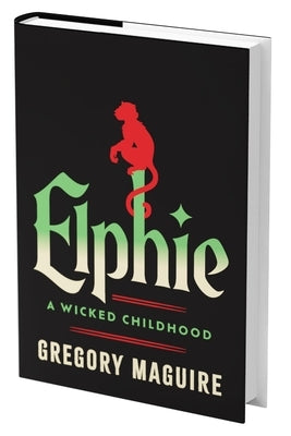 Elphie (Standard Edition): A Wicked Childhood by Maguire, Gregory