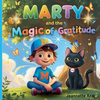 Marty and the Magic of Gratitude: Kids Books that Teach Life Lessons by Azar, Jeannette