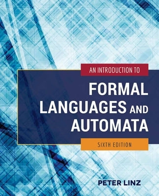 An Introduction to Formal Languages and Automata by Linz, Peter