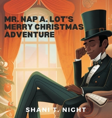 Mr. Nap A. Lot's Merry Christmas Adventure by Night, Shani T.