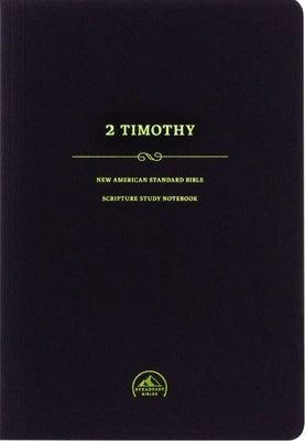 NASB Scripture Study Notebook: 2 Timothy by Steadfast Bibles