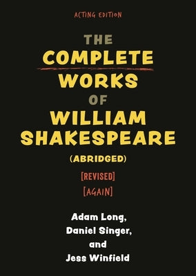 Complete Works of William Shakespeare (abridged) [revised] [again] by Long, Adam