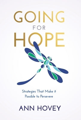 Going for Hope: Strategies That Make It Possible to Persevere by Hovey, Ann