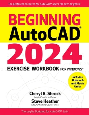 Beginning Autocad(r) 2024 Exercise Workbook by Shrock, Cheryl R.