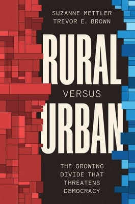 Rural Versus Urban: The Growing Divide That Threatens Democracy by Mettler, Suzanne
