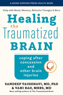 Healing the Traumatized Brain: Coping After Concussion and Other Brain Injuries by Vaishnavi, Sandeep