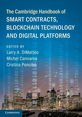 The Cambridge Handbook of Smart Contracts, Blockchain Technology and Digital Platforms by Dimatteo, Larry A.