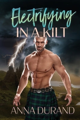 Electrifying in a Kilt by Durand, Anna