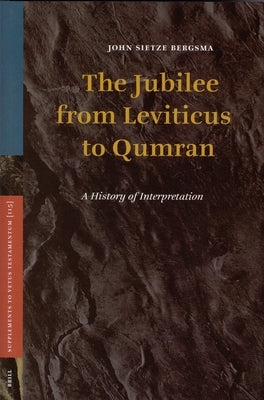 The Jubilee from Leviticus to Qumran: A History of Interpretation by Bergsma, John