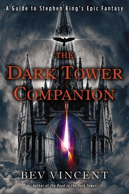 The Dark Tower Companion: A Guide to Stephen King's Epic Fantasy by Vincent, Bev