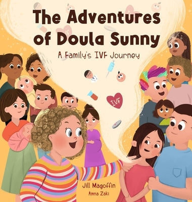 The Adventures of Doula Sunny: A Family's IVF Journey by Magoffin, Jill