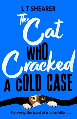 The Cat Who Cracked a Cold Case by Shearer, L. T.