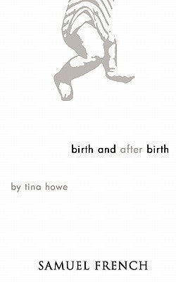Birth and After Birth by Howe, Tina
