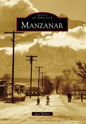 Manzanar by Wehrey, Jane