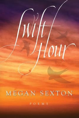 Swift Hour by Sexton, Megan