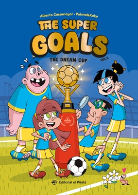 The Dream Cup: Soccer Books for Kids 8-12. Discover This Amazing Soccer Team! Volume 2 by Casamayor, Alberto