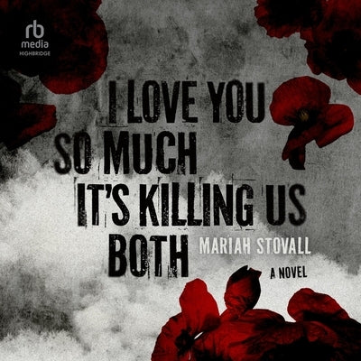 I Love You So Much It's Killing Us Both by Stovall, Mariah
