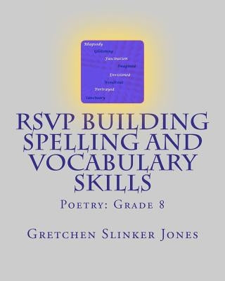 RSVP Building Spelling and Vocabulary Skills: Poetry: Grade 8 by Jones, Gretchen Slinker