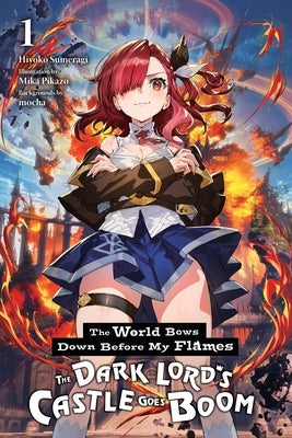 The World Bows Down Before My Flames, Vol. 1 (Novel): The Dark Lord's Castle Goes Boom by Sumeragi, Hiyoko