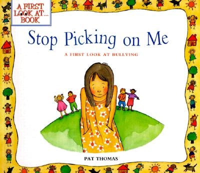 Stop Picking on Me!: A First Look at Bullying by Thomas, Pat