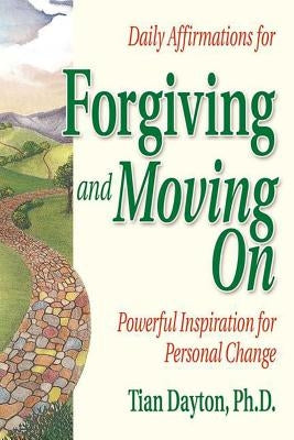Daily Affirmations for Forgiving and Moving on by Dayton, Tian