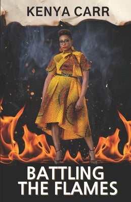 Battling the Flames by Carr, Kenya