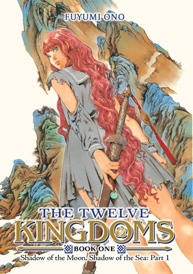 The Twelve Kingdoms Book 1 - Shadow of the Moon, Shadow of the Sea: Part 1 (Novel) by Ono, Fuyumi
