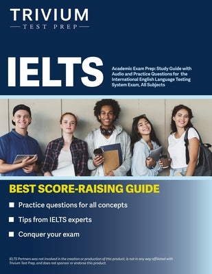 IELTS Academic Exam Prep: Study Guide with Audio and Practice Questions for the International English Language Testing System Exam, All Subjects by Simon