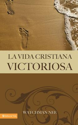 La Vida Cristiana Victoriosa by Nee, Watchman