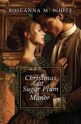 Christmas at Sugar Plum Manor by White, Roseanna M.