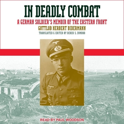 In Deadly Combat Lib/E: A German Soldier's Memoir of the Eastern Front by Bidermann, Gottlob Herbert