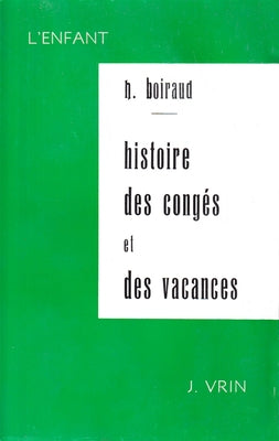 Contribution a l'Etude Historique Des Conges Et Des Vacances Scolaires En France Du Moyen-Age a 1914 by Boiraud, Henri