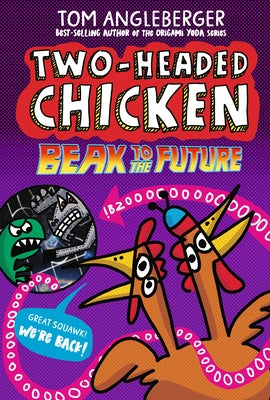 Two-Headed Chicken: Beak to the Future by Angleberger, Tom