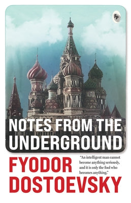 Notes from the Underground by Dostoyevsky, Fyodor