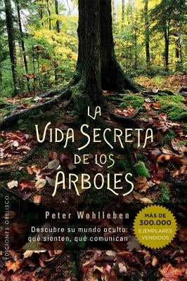 Vida Secreta de Los Arboles, La by Wohlleben, Peter