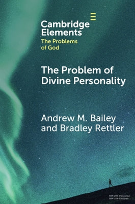 The Problem of Divine Personality by Bailey, Andrew M.