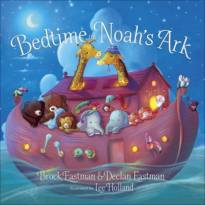 Bedtime on Noah's Ark by Eastman, Brock