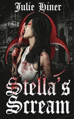 Stella's Scream: An Extreme Horror Novella by Hiner, Julie