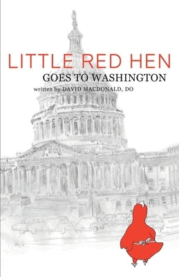 Little Red Hen Goes to Washington by MacDonald Do, David