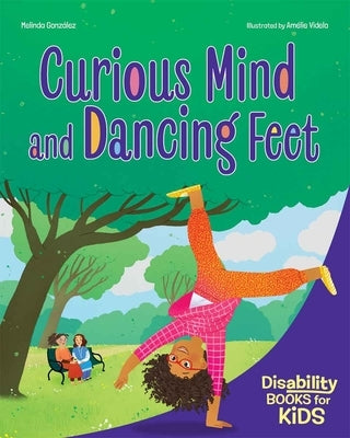 Curious Mind and Dancing Feet: A Book about ADHD by GonzÃ¡lez, Melinda
